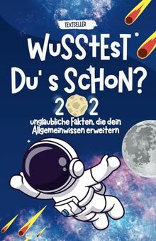 Wusstest du´s schon: Fakten & Allgemeinwissen für Kinder & Teenager I Kinder - Buch Geschenkidee für Coole Jungen und Mädchen I 202 Interessante Fakten für Kids von 6 bis 14 Jahren