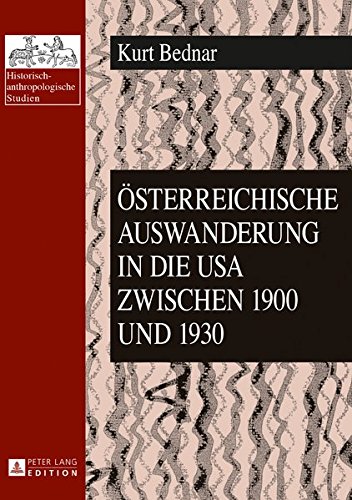 Österreichische Auswanderung in die USA zwischen 1900 und 1930 (Historisch-anthropologische Studien / Schriftenreihe des Instituts für Historische Anthropologie in Wien)