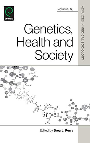 Genetics, Health, and Society (Advances in Medical Sociology, 16, Band 16)