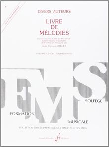 Livre de mélodies, tome 3, 2è cycle A : Oeuvres vocales du XVIè au XXè siècle adaptées pour les classes de Formation Musicale