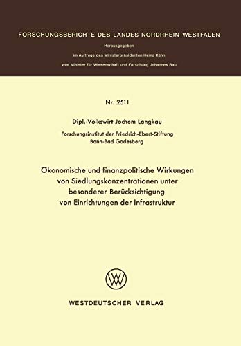 Ökonomische und finanzpolitische Wirkungen von Siedlungskonzentrationen unter besonderer Berücksichtigung von Einrichtungen der Infrastruktur (Forschungsberichte des Landes Nordrhein-Westfalen)