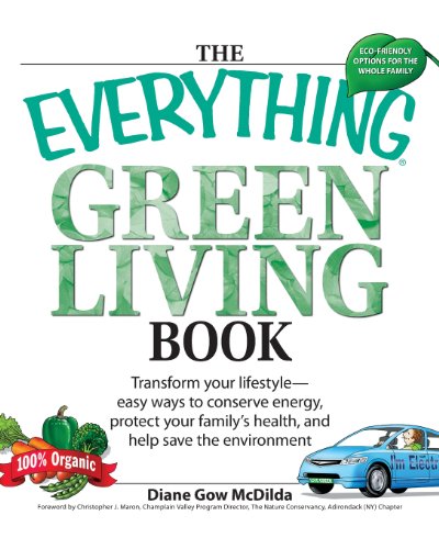 The Everything Green Living Book: Easy Ways To Conserve Energy, Protect Your Family's Health, And Help Save The Environment (Everything (Home Improvement))