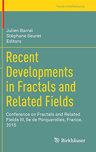 Recent Developments in Fractals and Related Fields: Conference on Fractals and Related Fields III, île de Porquerolles, France, 2015 (Trends in Mathematics)