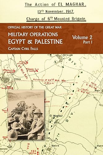 MILITARY OPERATIONS EGYPT & PALESTINE: Volume 2 Part 1: FROM JUNE 1917 TO THE END OF THE WAR
