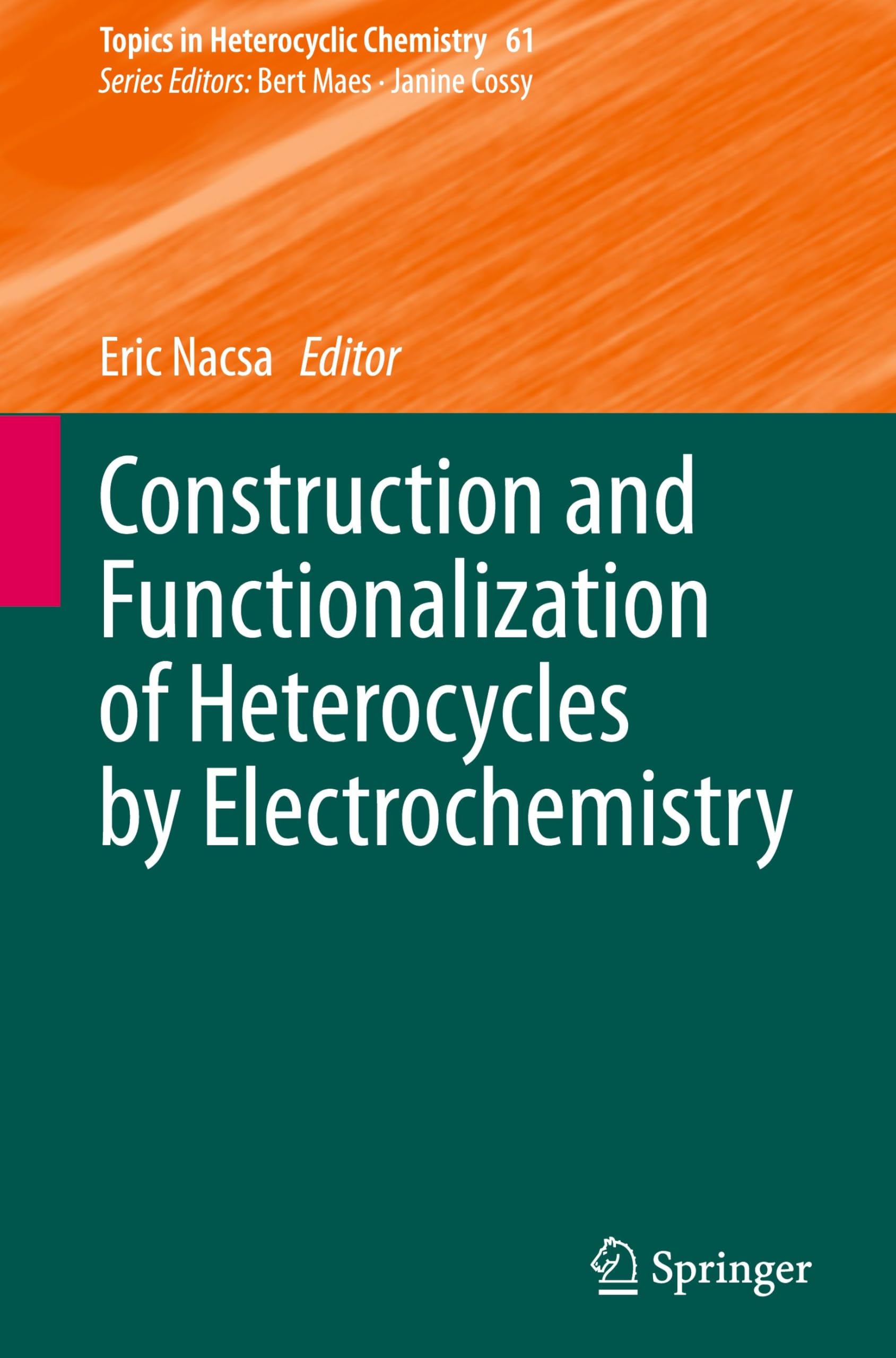 Construction and Functionalization of Heterocycles by Electrochemistry (Topics in Heterocyclic Chemistry, 61, Band 61)