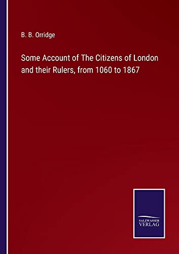 Some Account of The Citizens of London and their Rulers, from 1060 to 1867