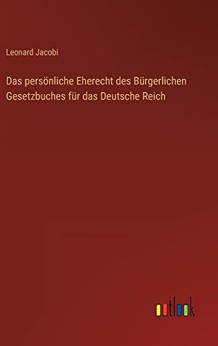 Das persönliche Eherecht des Bürgerlichen Gesetzbuches für das Deutsche Reich