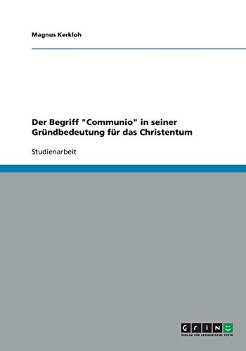 Der Begriff Communio in seiner Gründbedeutung für das Christentum