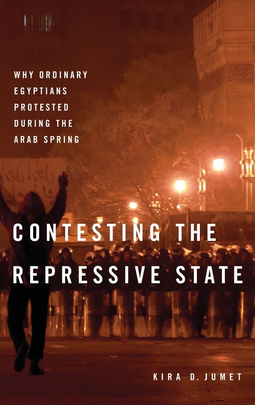 Contesting the Repressive State: Why Ordinary Egyptians Protested During the Arab Spring