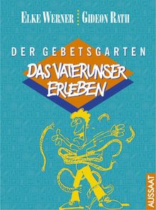 Der Gebetsgarten. Das Vaterunser erleben