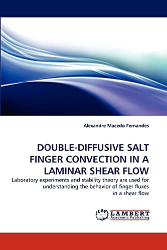 DOUBLE-DIFFUSIVE SALT FINGER CONVECTION IN A LAMINAR SHEAR FLOW: Laboratory experiments and stability theory are used for understanding the behavior of finger fluxes in a shear flow