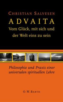 Advaita: Vom Glück, mit sich und der Welt eins zu sein