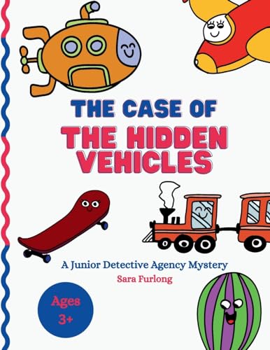 The Case of the Hidden Vehicles: A Junior Detective Agency Search and Find book: Search and Find all of the Hidden Vehicles (The Junior Detective Agency)
