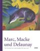 Marc, Macke und Delaunay. Die Schönheit einer zerbrechenden Welt (1910 bis 1914): Die Schönheiten einer zerbrechenden Welt (1910 - 1914)