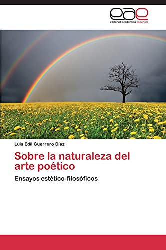 Sobre la naturaleza del arte poético: Ensayos estético-filosóficos