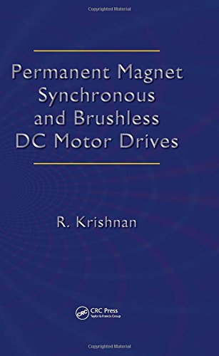 Permanent Magnet Synchronous and Brushless DC Motor Drives (Mechanical Engineering (Marcel Dekker))