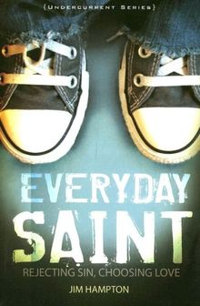 Everyday Saint: Rejecting Sin, Choosing Love (Undercurrent Series)