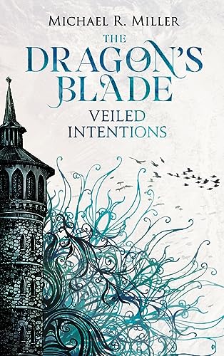 Miller, Michael R. The Dragon's Blade, Veiled Intentions