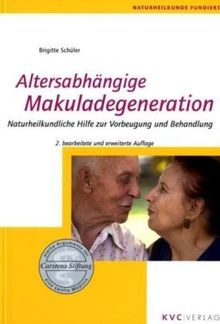 Altersabhängige Makuladegeneration: Naturheilkundliche Hilfe zur Vorbeugung und Behandlung