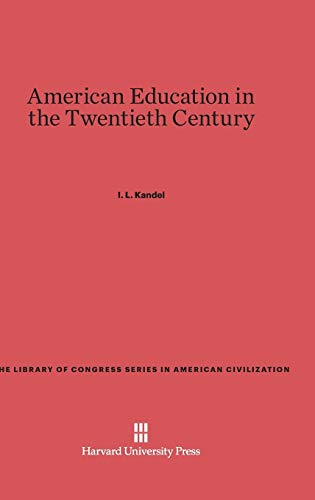 American Education in the Twentieth Century (Library of Congress Series in American Civilization)