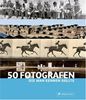 50 Fotografen, die man kennen sollte