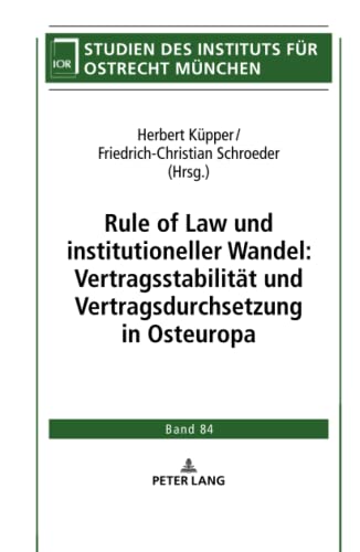 Rule of Law und institutioneller Wandel: Vertragsstabilität und Vertragsdurchsetzung in Osteuropa (Studien des Instituts für Ostrecht München, Band 84)