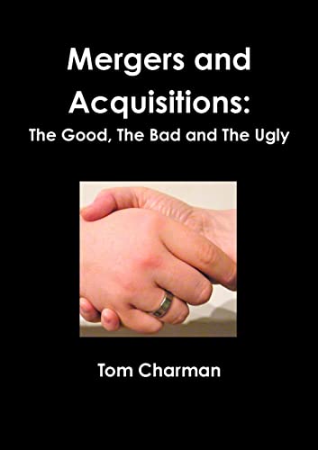 Mergers and Acquisitions: The Good, The Bad and The Ugly