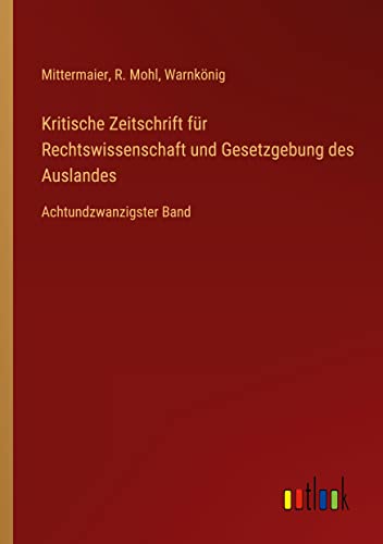 Kritische Zeitschrift für Rechtswissenschaft und Gesetzgebung des Auslandes: Achtundzwanzigster Band
