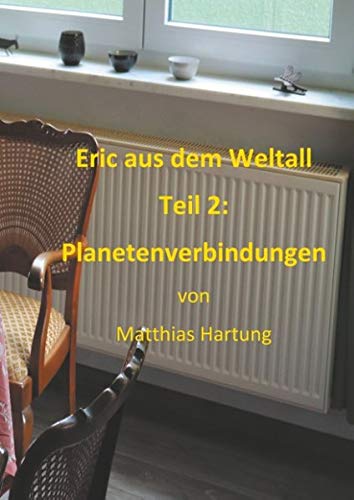 Eric aus dem Weltall - Teil 2: Planetenverbindungen: Ein Weltraummärchen