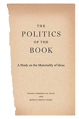 The Politics of the Book: A Study on the Materiality of Ideas (Penn State Series in the History of the Book)