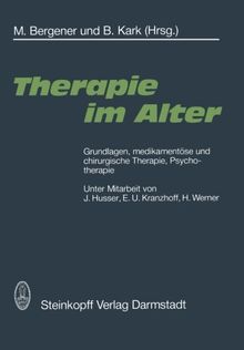 Therapie im Alter: Grundlagen, medikamentöse und chirurgische Therapie, Psychotherapie