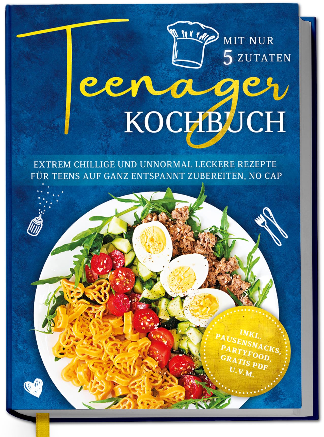 Rehnsberg, Maja: Teenager Kochbuch mit nur 5 Zutaten: Extrem chillige und unnormal leckere Rezepte für Teens auf ganz entspannt zubereiten, no cap - inkl. Pausensnacks, Partyfood, gratis PDF u.v.m.