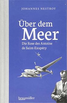 Über dem Meer: Die Rose des Antoine de Saint Exupéry