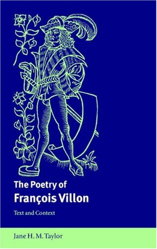 The Poetry of François Villon: Text and Context (Cambridge Studies in French, Band 68)