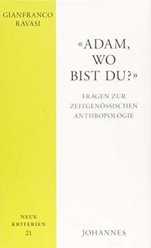 "Adam, wo bist du?": Fragen zur zeitgenössischen Anthropologie (Neue Kriterien)