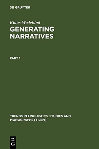 Generating Narratives: Interrelations of Knowledge, Text Variants, and Cushitic Focus Strategies (Trends in Linguistics. Studies and Monographs [TiLSM], 52, Band 52)