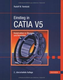 Einstieg in CATIA V5: Konstruktion in Übungen und Beispielen