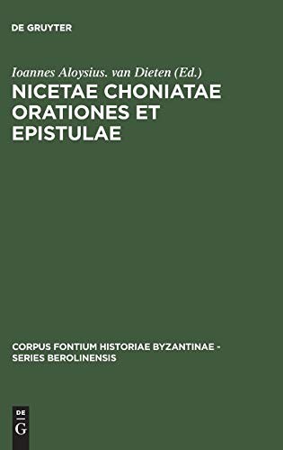 Nicetae Choniatae Orationes et Epistulae (Corpus Fontium Historiae Byzantinae – Series Berolinensis, 3, Band 3)