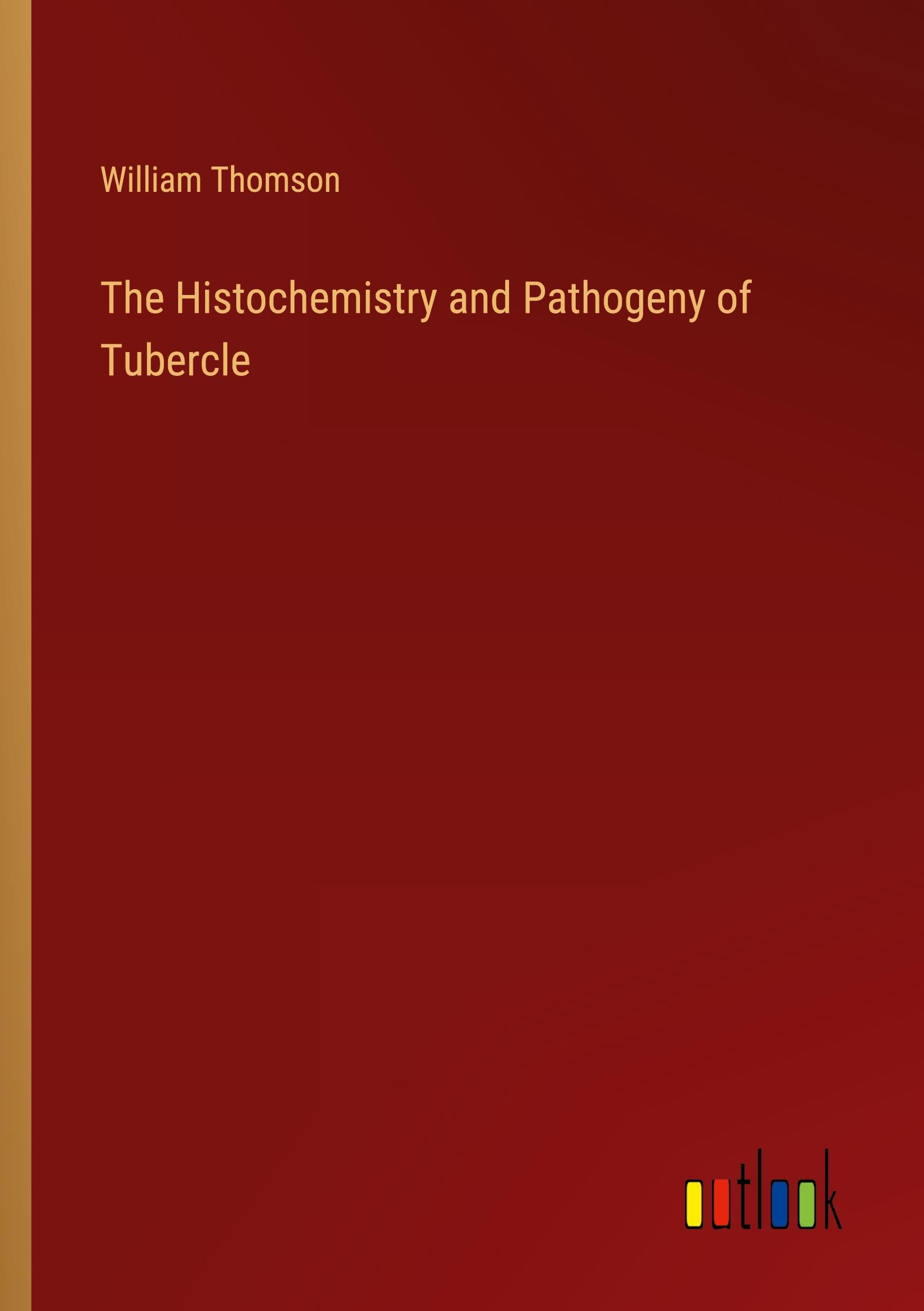 The Histochemistry and Pathogeny of Tubercle