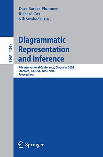 Diagrammatic Representation and Inference: 4th International Conference, Diagrams 2006, Stanford, CA, USA, June 28-30, 2006, Proceedings (Lecture Notes in Computer Science, 4045, Band 4045)