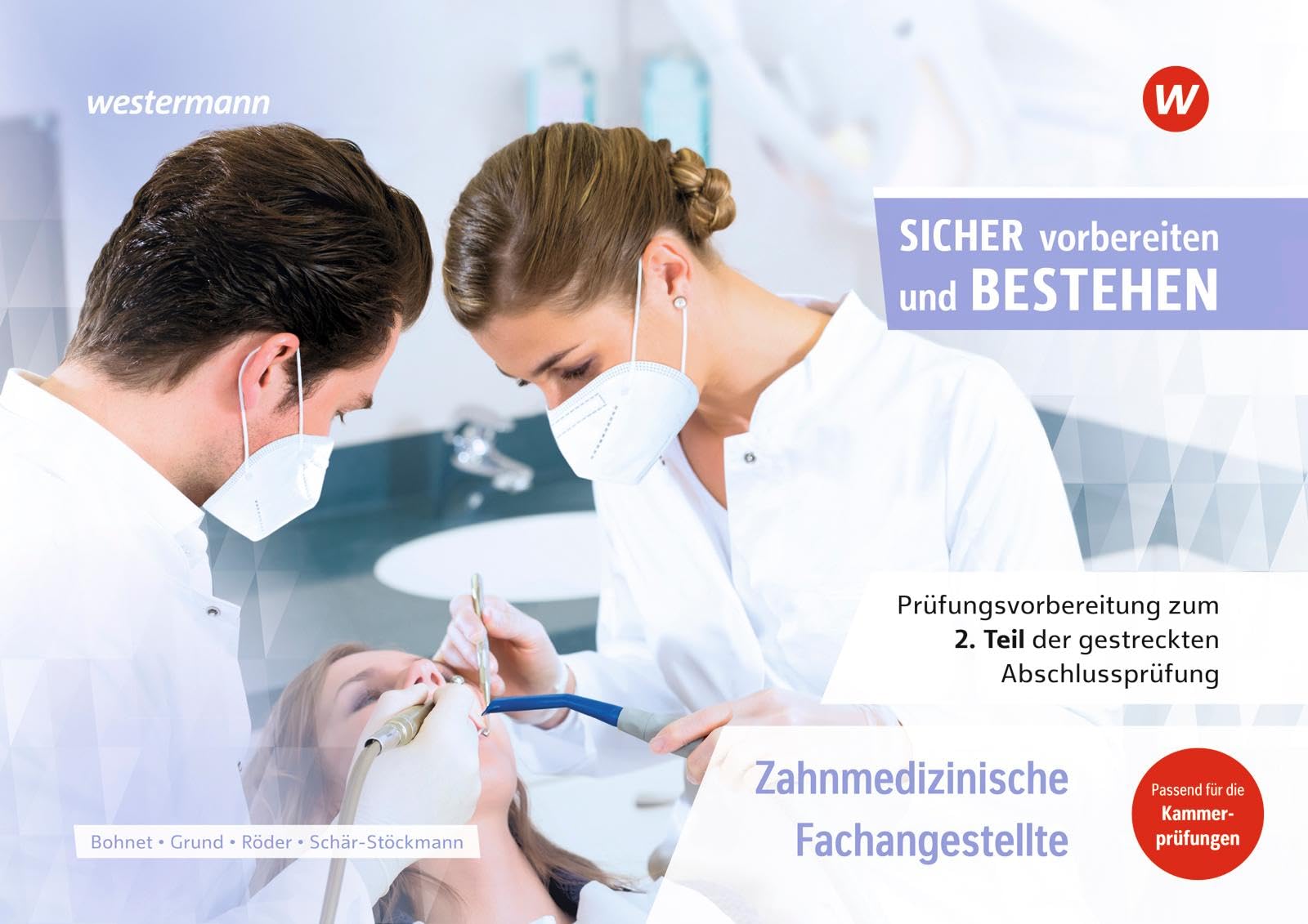 Prüfungsvorbereitung Sicher vorbereiten und bestehen: Zahnmedizinische Fachangestellte Gestreckte Abschlussprüfung Teil 2 (Sicher vorbereiten und ... Abschlussprüfung Teil 1 und Teil 2)