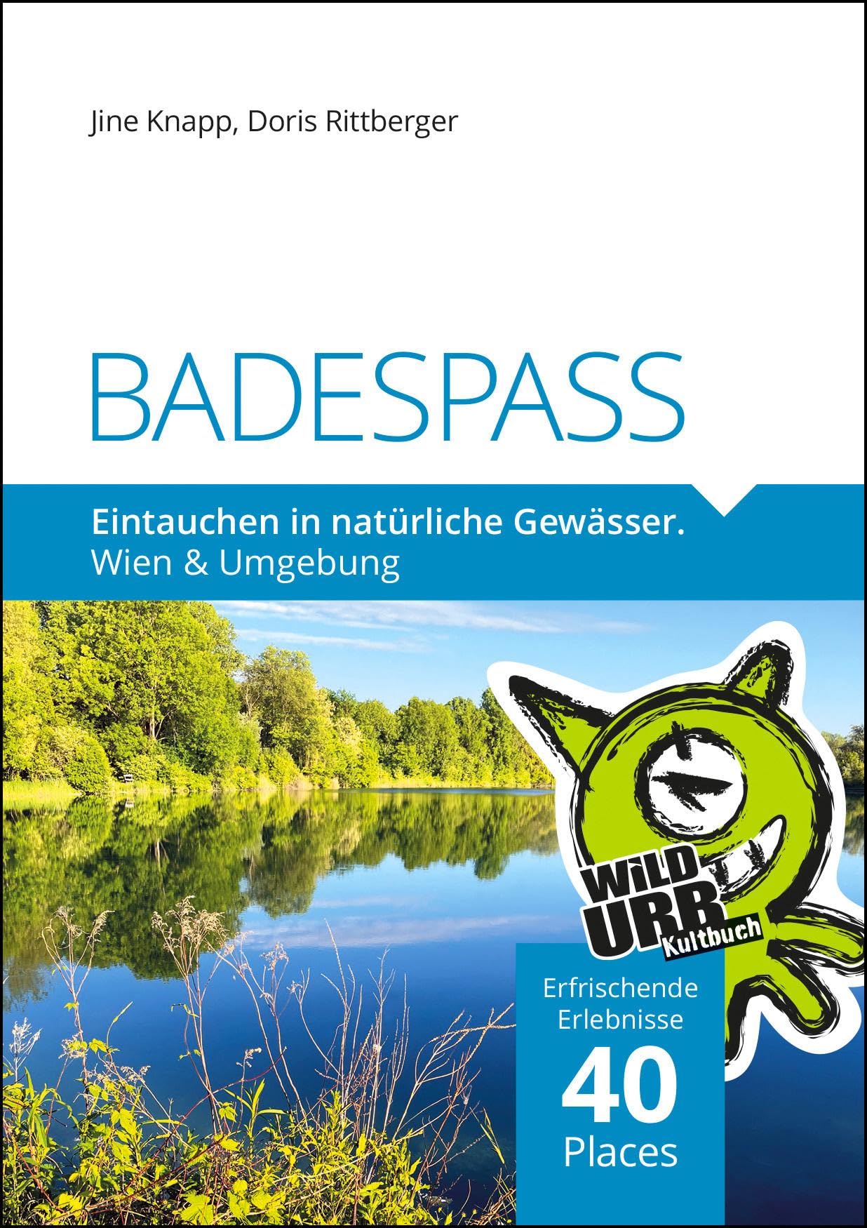 BADESPASS. Eintauchen in natürliche Gewässer: Wien und Umgebung (PLACES: Wien & Umgebung, Band 10)