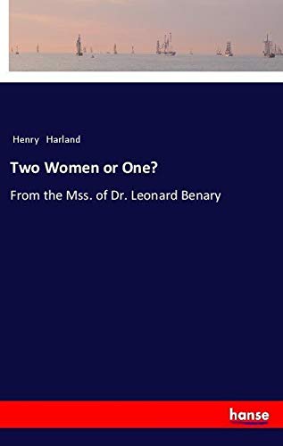 Two Women or One?: From the Mss. of Dr. Leonard Benary