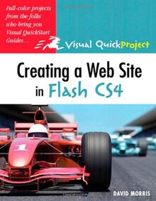 Creating a Web Site With Flash Cs4: Visual Quickproject Guide (Visual Quickproject Series)