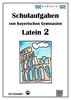 Latein 2 - Schulaufgaben von bayerischen Gymnasien mit Lösungen