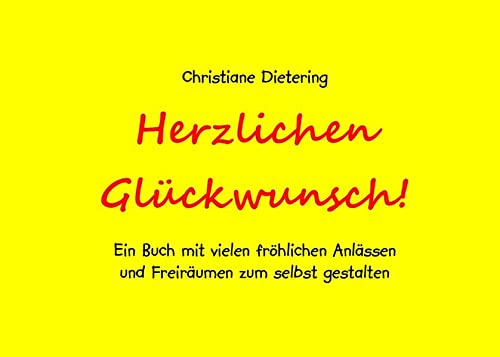 Herzlichen Glückwunsch!: Ein Buch mit vielen fröhlichen Anlässen und Freiräumen zum selbst gestalten