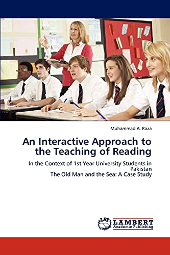 An Interactive Approach to the Teaching of Reading: In the Context of 1st Year University Students in Pakistan The Old Man and the Sea: A Case Study