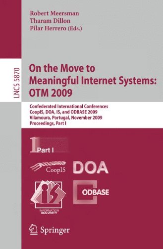 On the Move to Meaningful Internet Systems: O.T.M. 2009: Confederated International Conferences, CoopIS, D.O.A., IS, and ODBASE 2009, Vilamoura, ... and HCI) (Lecture Notes in Computer Science)