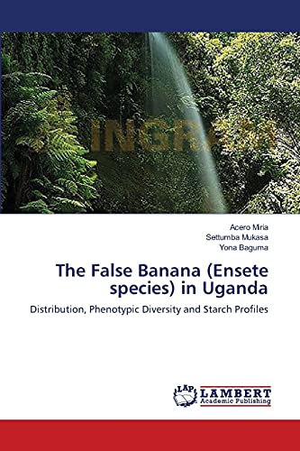 The False Banana (Ensete species) in Uganda: Distribution, Phenotypic Diversity and Starch Profiles