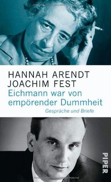Eichmann war von empörender Dummheit: Gespräche und Briefe von Arendt, Hannah, Fest, Joachim | Buch | Zustand sehr gut